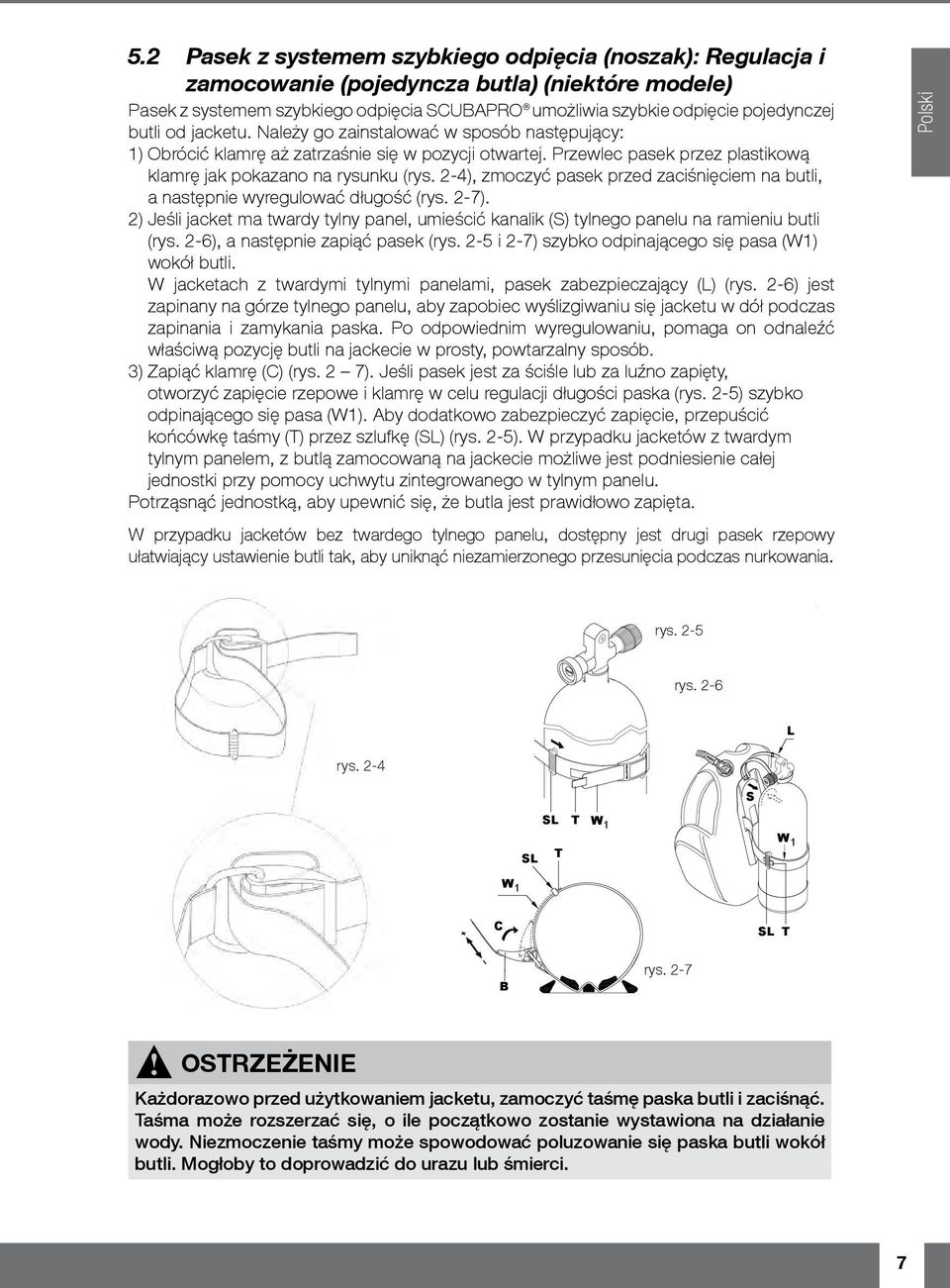 2-4), zmoczyć pasek przed zaciśnięciem na butli, a następnie wyregulować długość (rys. 2-7). 2) Jeśli jacket ma twardy tylny panel, umieścić kanalik (S) tylnego panelu na ramieniu butli (rys.