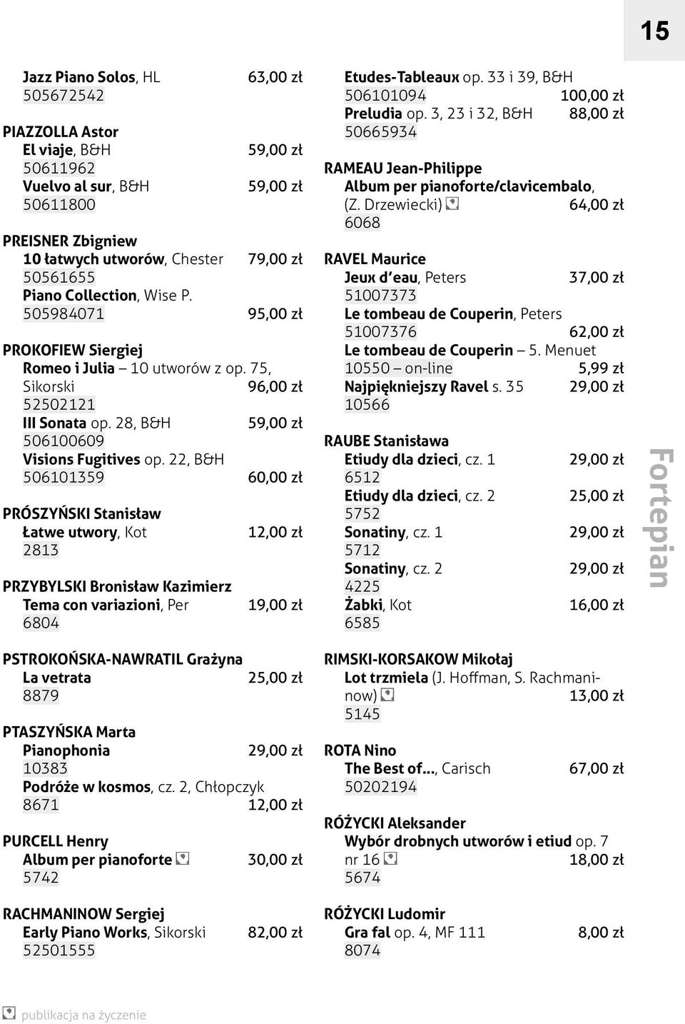 22, B&H 506101359 60,00 zł PRÓSZYŃSKI Stanisław Łatwe utwory, Kot 2813 PRZYBYLSKI Bronisław Kazimierz Tema con variazioni, Per 6804 12,00 zł 19,00 zł Etudes-Tableaux op.