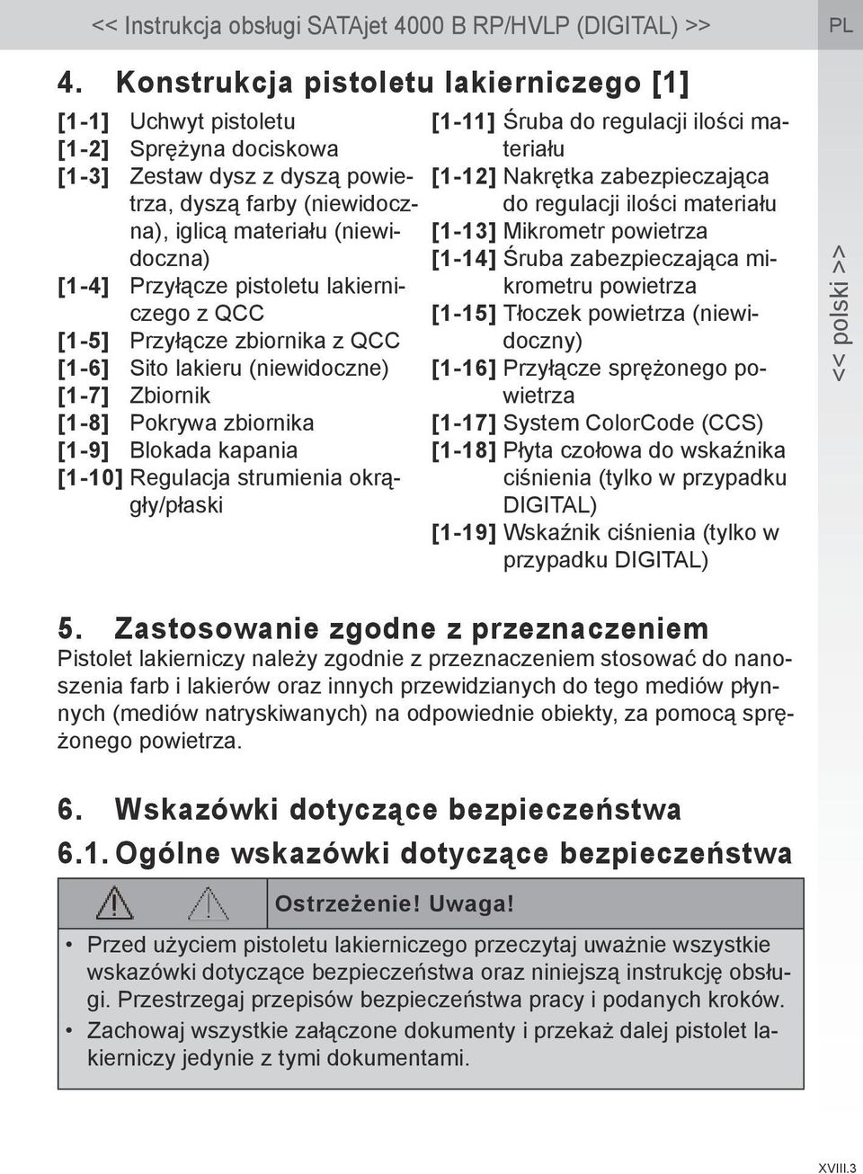 okrągły/płaski [1-11] Śruba do regulacji ilości materiału [1-12] Nakrętka zabezpieczająca do regulacji ilości materiału [1-13] Mikrometr powietrza [1-14] Śruba zabezpieczająca mikrometru powietrza