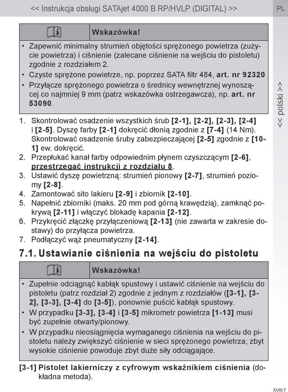 1. Skontrolować osadzenie wszystkich śrub [2-1], [2-2], [2-3], [2-4] i [2-5]. Dyszę farby [2-1] dokręcić dłonią zgodnie z [7-4] (14 Nm).