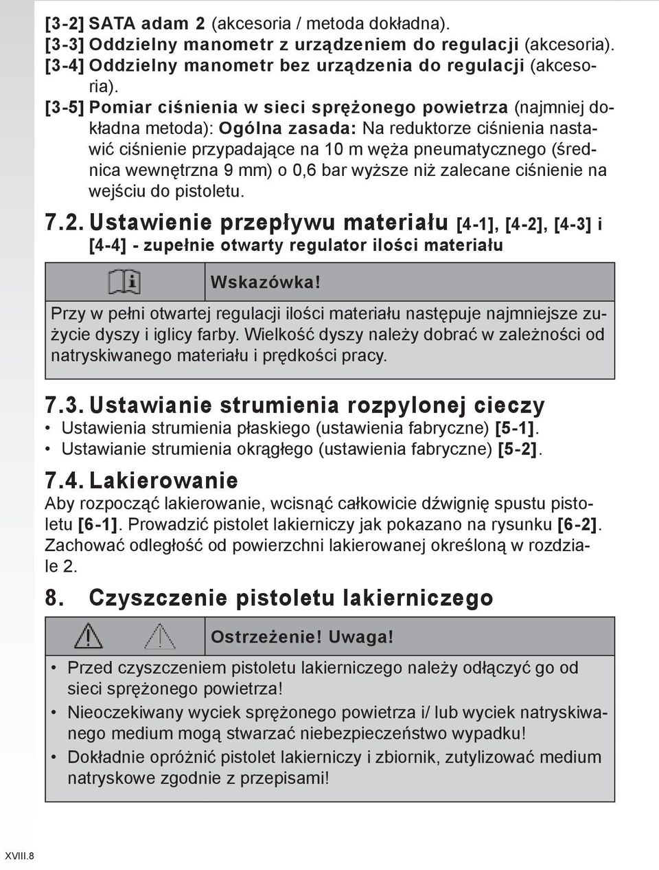 [3-5] Pomiar ciśnienia w sieci sprężonego powietrza (najmniej dokładna metoda): Ogólna zasada: Na reduktorze ciśnienia nastawić ciśnienie przypadające na 10 m węża pneumatycznego (średnica wewnętrzna