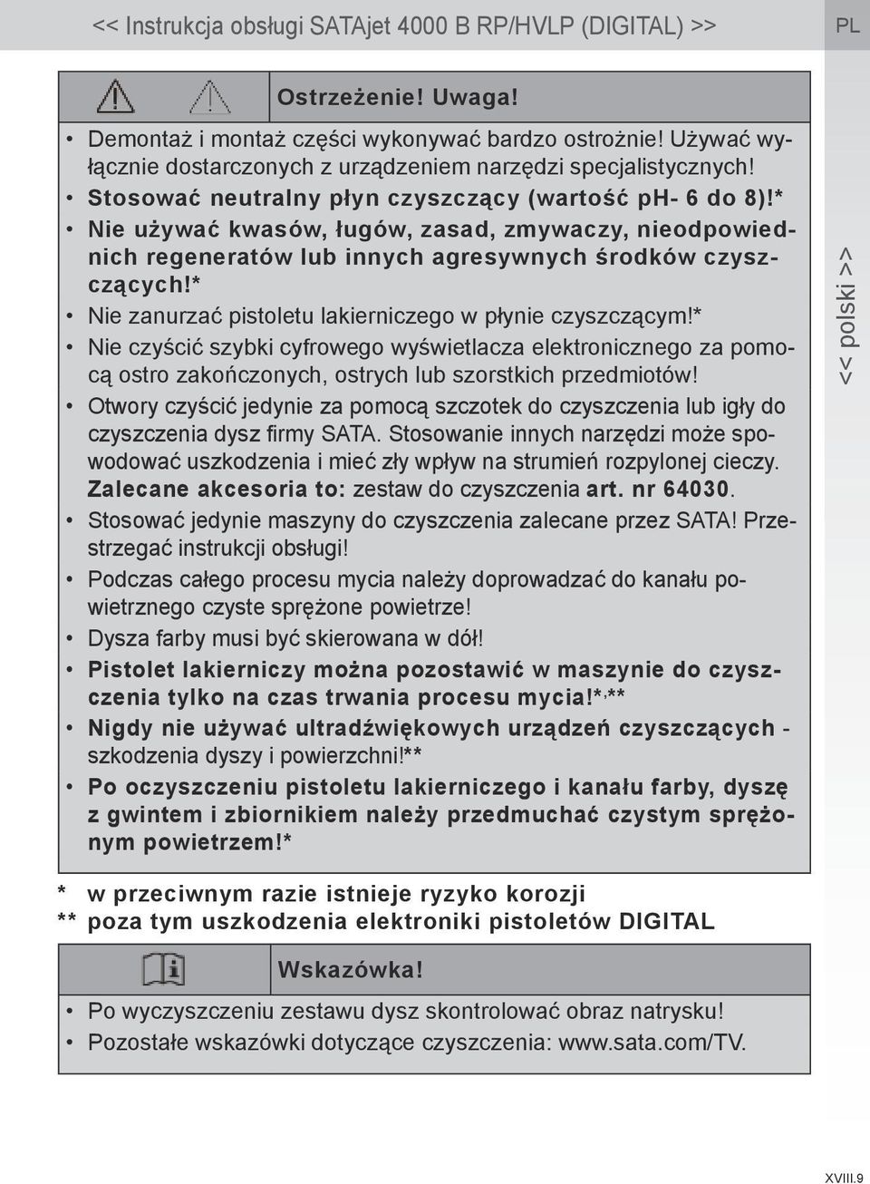 * Nie zanurzać pistoletu lakierniczego w płynie czyszczącym!* Nie czyścić szybki cyfrowego wyświetlacza elektronicznego za pomocą ostro zakończonych, ostrych lub szorstkich przedmiotów!