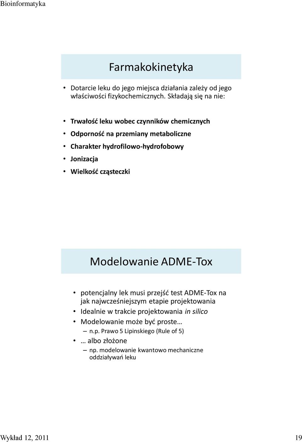 Jonizacja Wielkość cząsteczki Modelowanie ADME-Tox potencjalny lek musi przejść test ADME-Tox na jak najwcześniejszym etapie projektowania