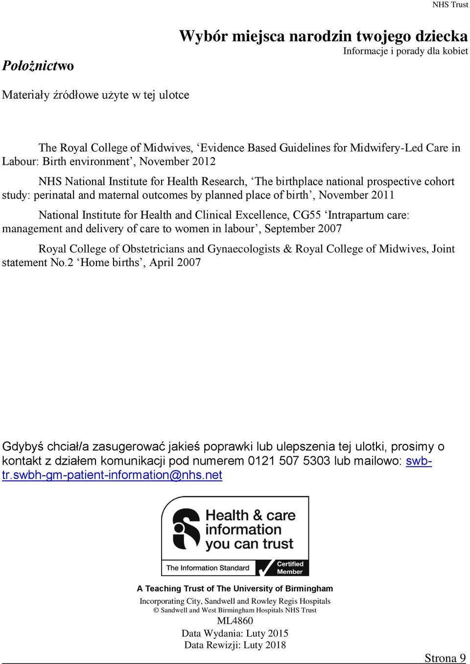 Intrapartum care: management and delivery of care to women in labour, September 2007 Royal College of Obstetricians and Gynaecologists & Royal College of Midwives, Joint statement No.