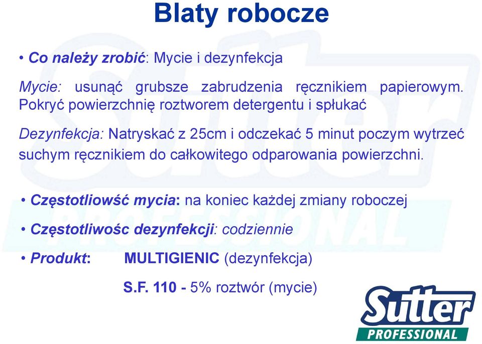 wytrzeć suchym ręcznikiem do całkowitego odparowania powierzchni.