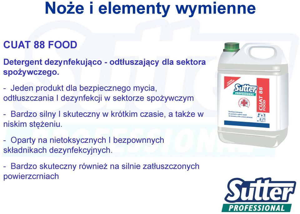 - Jeden produkt dla bezpiecznego mycia, odtłuszczania I dezynfekcji w sektorze spożywczym - Bardzo