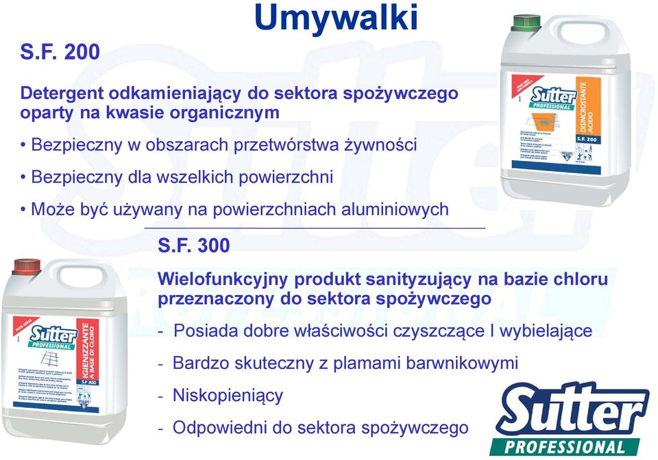 S.F. 300 Wielofunkcyjny produkt sanityzujący na bazie chloru przeznaczony do sektora spożywczego - Posiada dobre