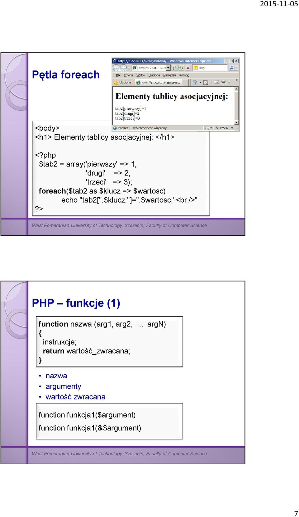 $wartosc) echo "tab2[".$klucz."]=".$wartosc."<br />?> PHP funkcje (1) function nazwa (arg1, arg2,.