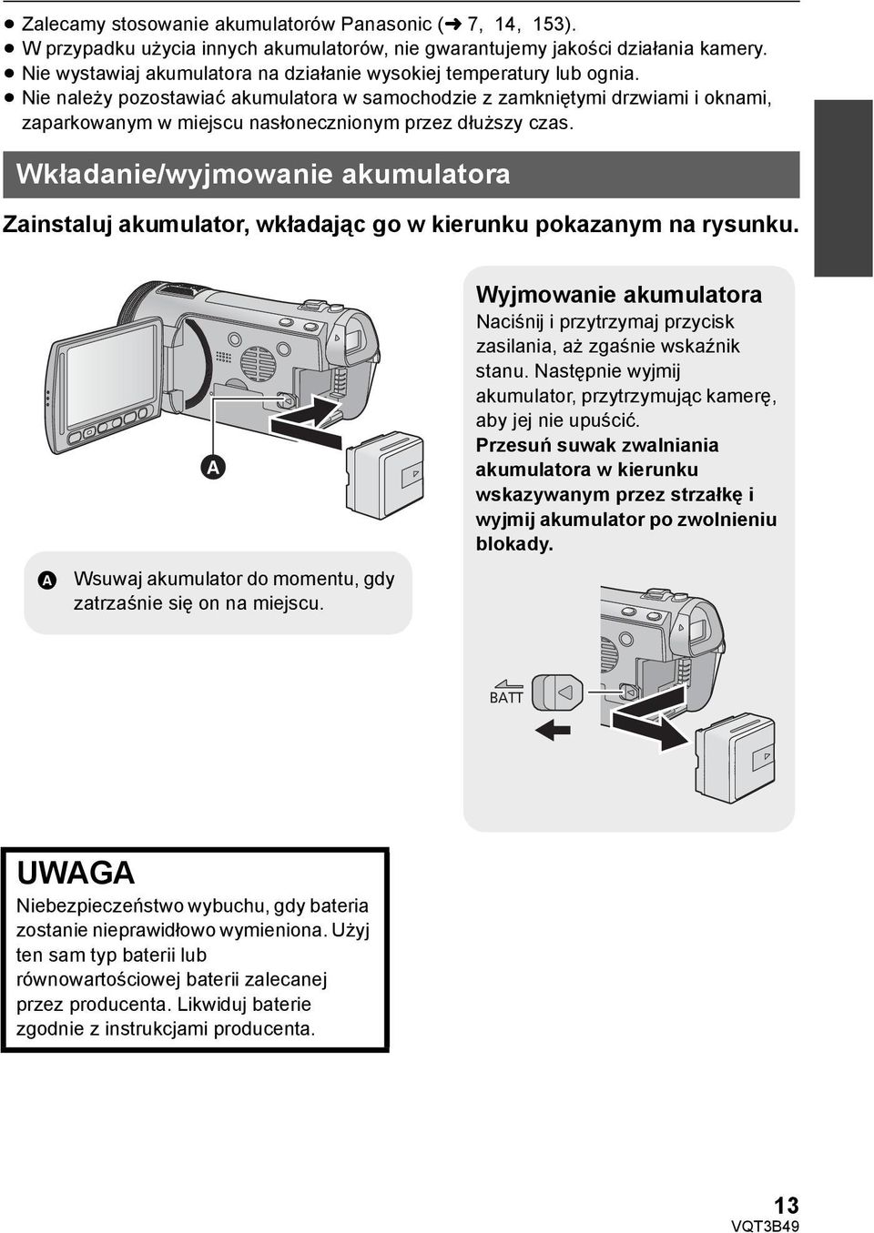 Nie należy pozostawiać akumulatora w samochodzie z zamkniętymi drzwiami i oknami, zaparkowanym w miejscu nasłonecznionym przez dłuższy czas.