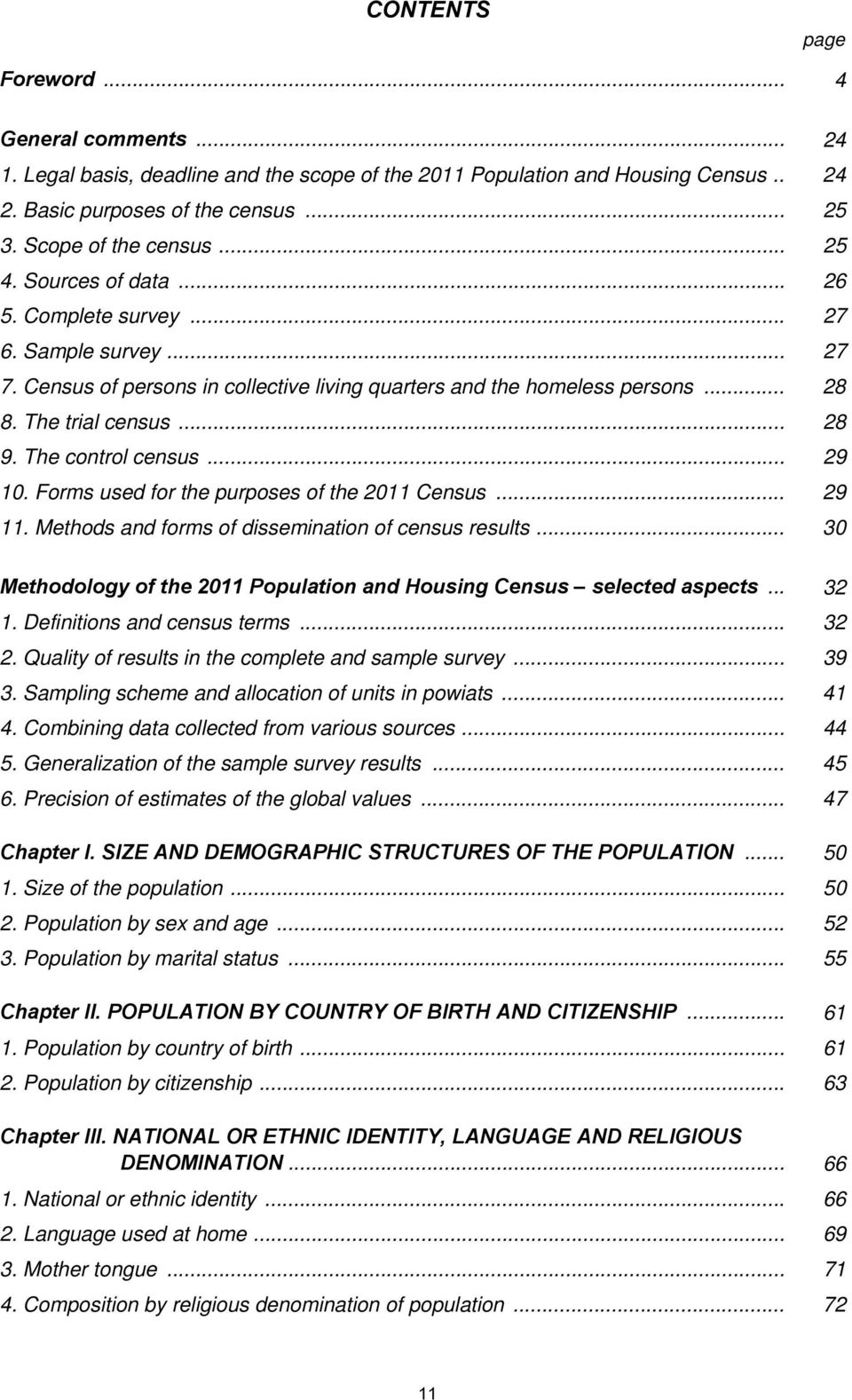 The control census... 29 10. Forms used for the purposes of the 2011 Census... 29 11. Methods and forms of dissemination of census results.