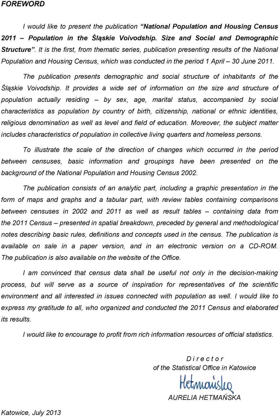 The publication presents demographic and social structure of inhabitants of the Śląskie Voivodship.