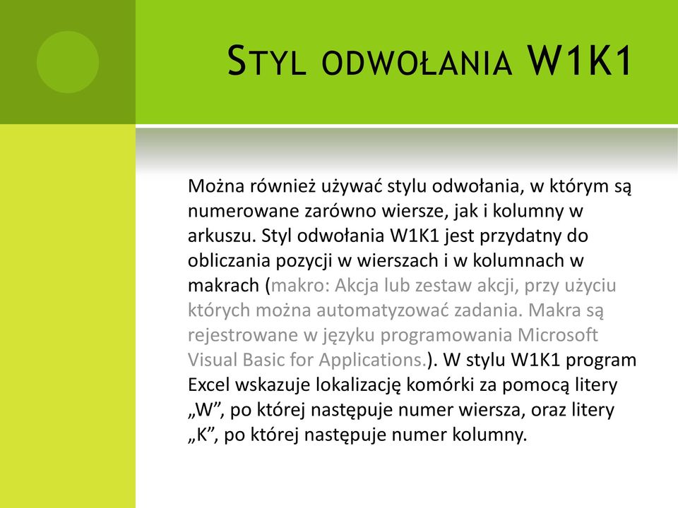 których można automatyzowad zadania. Makra są rejestrowane w języku programowania Microsoft Visual Basic for Applications.).