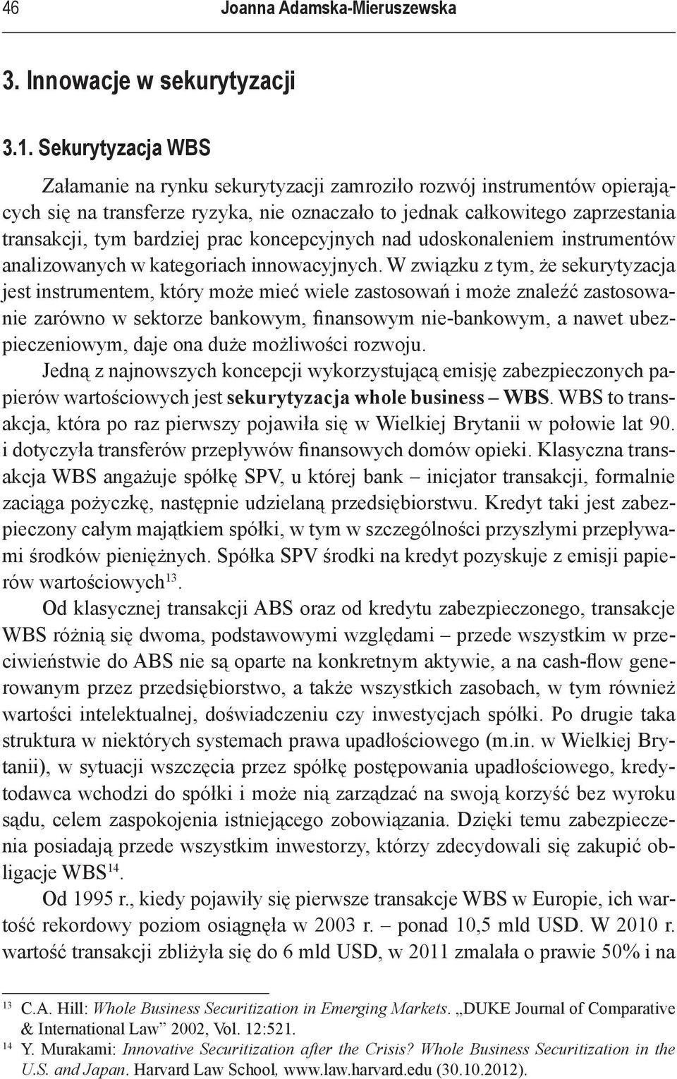 koncepcyjnych nad udoskonaleniem instrumentów analizowanych w kategoriach innowacyjnych.