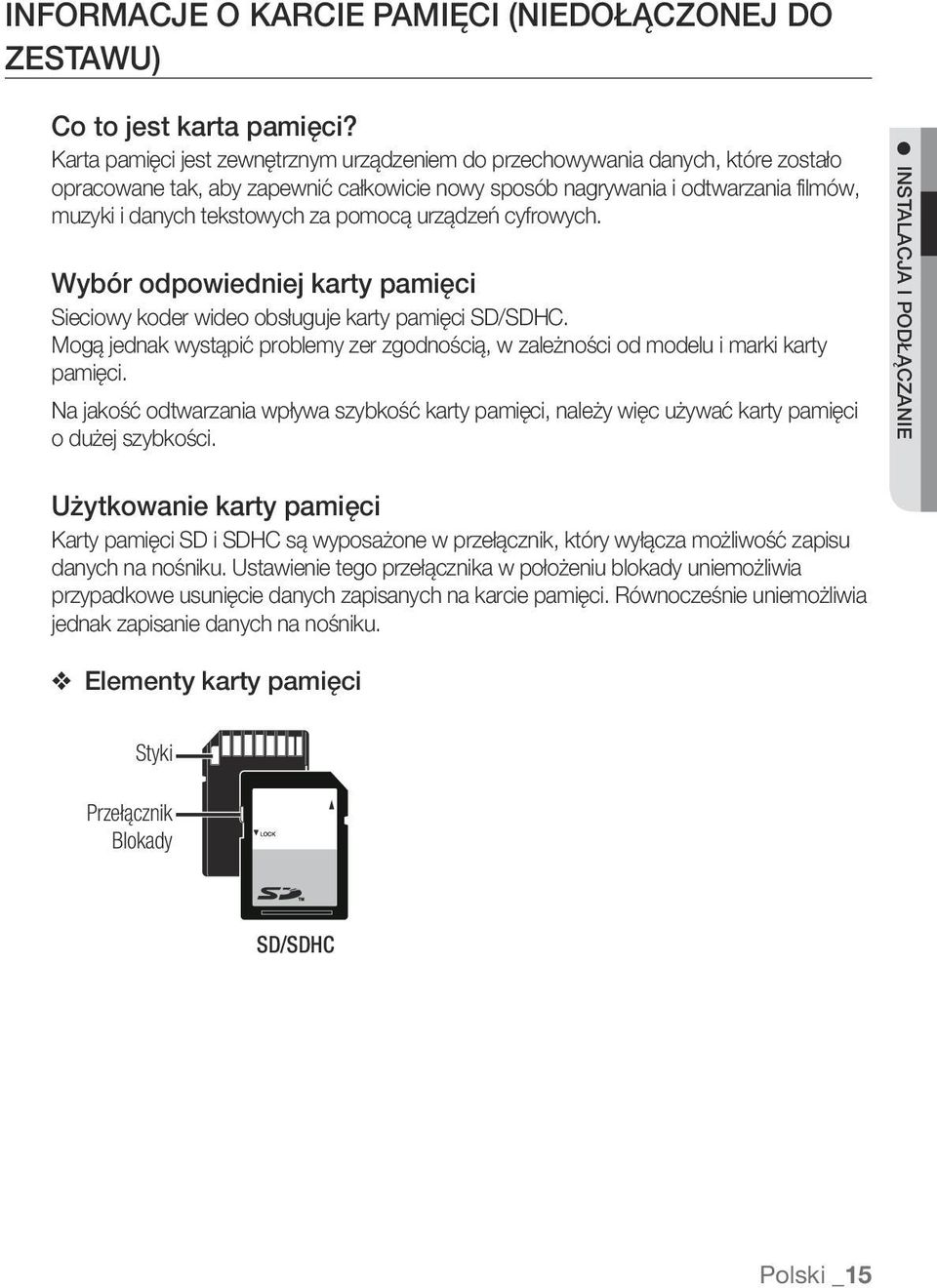 pomocą urządzeń cyfrowych. Wybór odpowiedniej karty pamięci Sieciowy koder wideo obsługuje karty pamięci SD/SDHC.