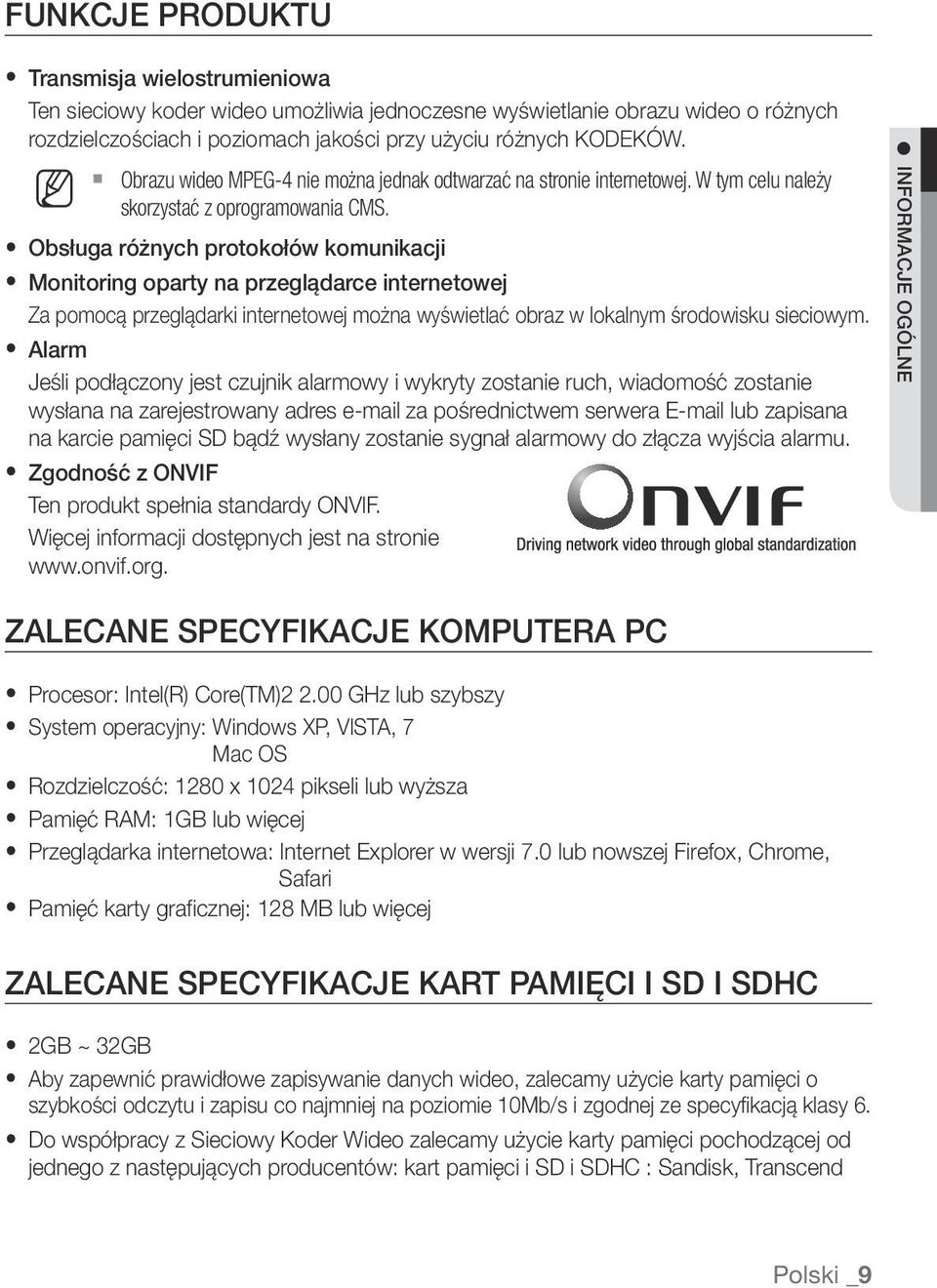 y Obsługa różnych protokołów komunikacji y Monitoring oparty na przeglądarce internetowej Za pomocą przeglądarki internetowej można wyświetlać obraz w lokalnym środowisku sieciowym.