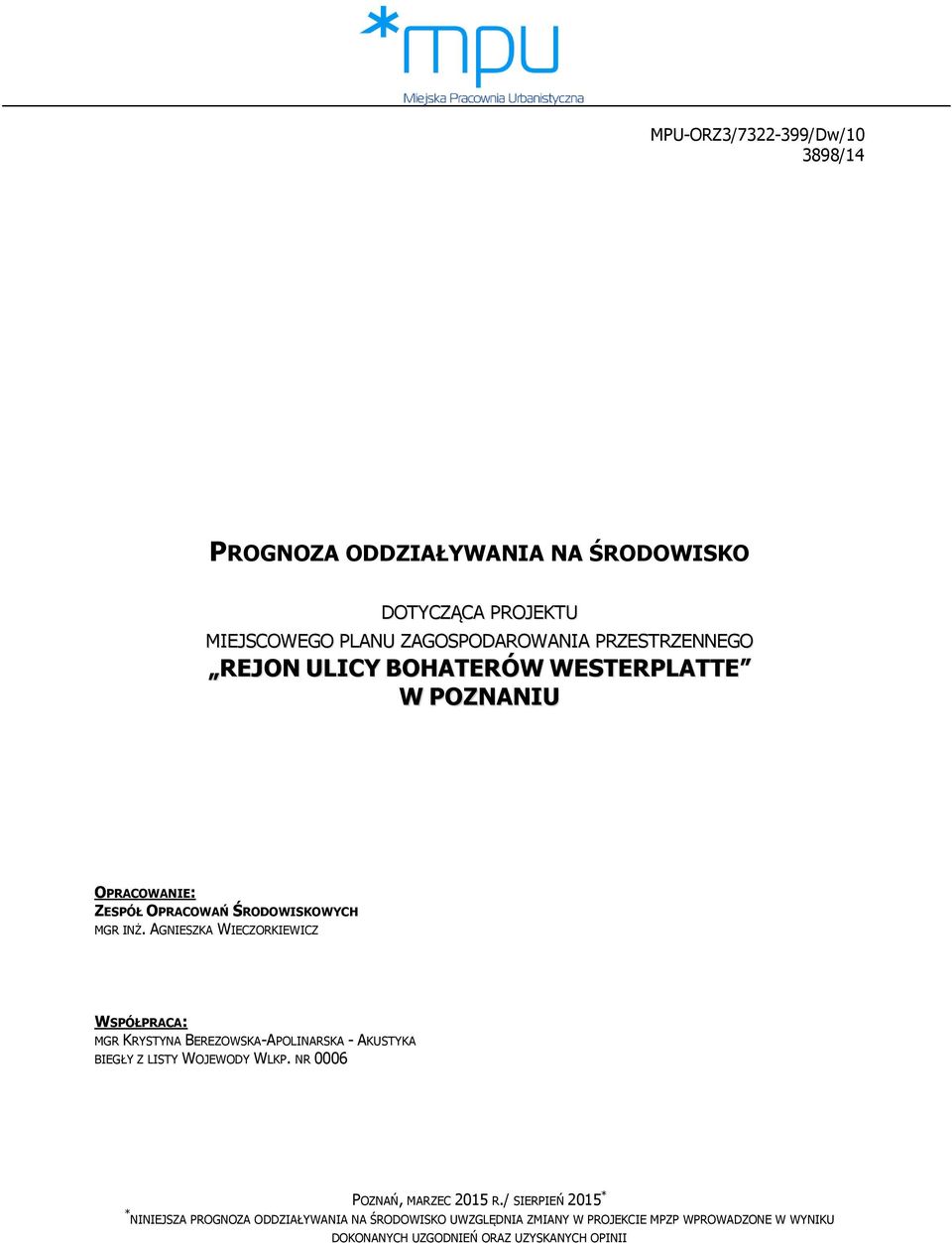 AGNIESZKA WIECZORKIEWICZ WSPÓŁPRACA: MGR KRYSTYNA BEREZOWSKA-APOLINARSKA - AKUSTYKA BIEGŁY Z LISTY WOJEWODY WLKP.