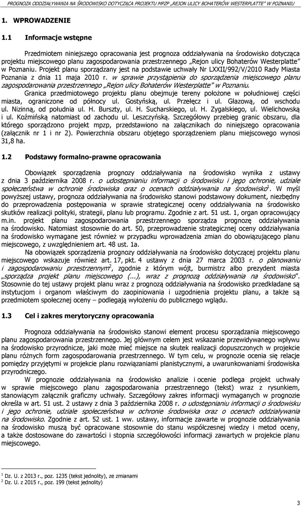 Westerplatte w Poznaniu. Projekt planu sporządzany jest na podstawie uchwały Nr LXXII/992/V/2010 Rady Miasta Poznania z dnia 11 maja 2010 r.