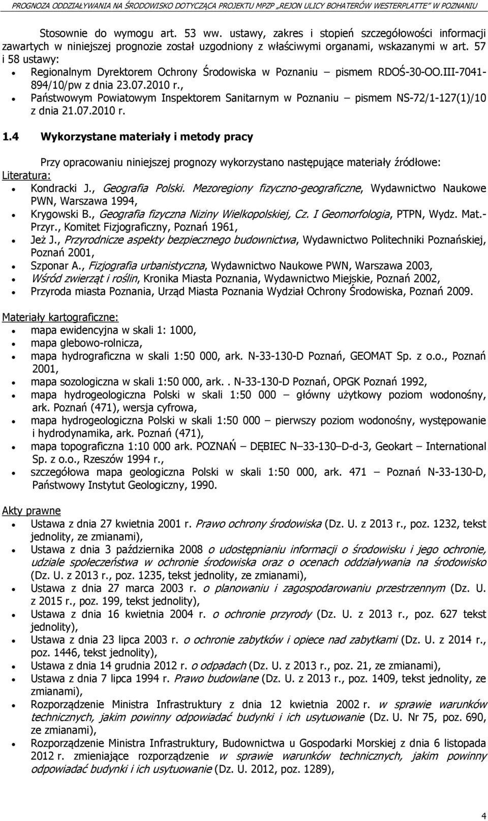 , Państwowym Powiatowym Inspektorem Sanitarnym w Poznaniu pismem NS-72/1-127(1)/10 z dnia 21.07.2010 r. 1.