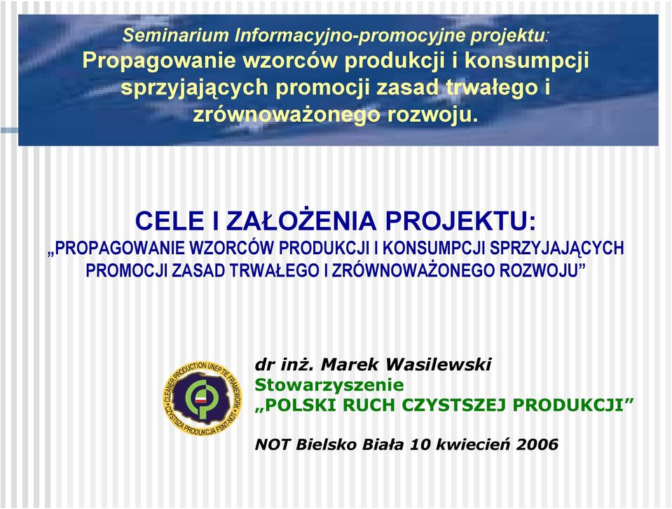 CELE I ZAŁOŻENIA PROJEKTU: PROPAGOWANIE WZORCÓW PRODUKCJI I KONSUMPCJI SPRZYJAJĄCYCH PROMOCJI