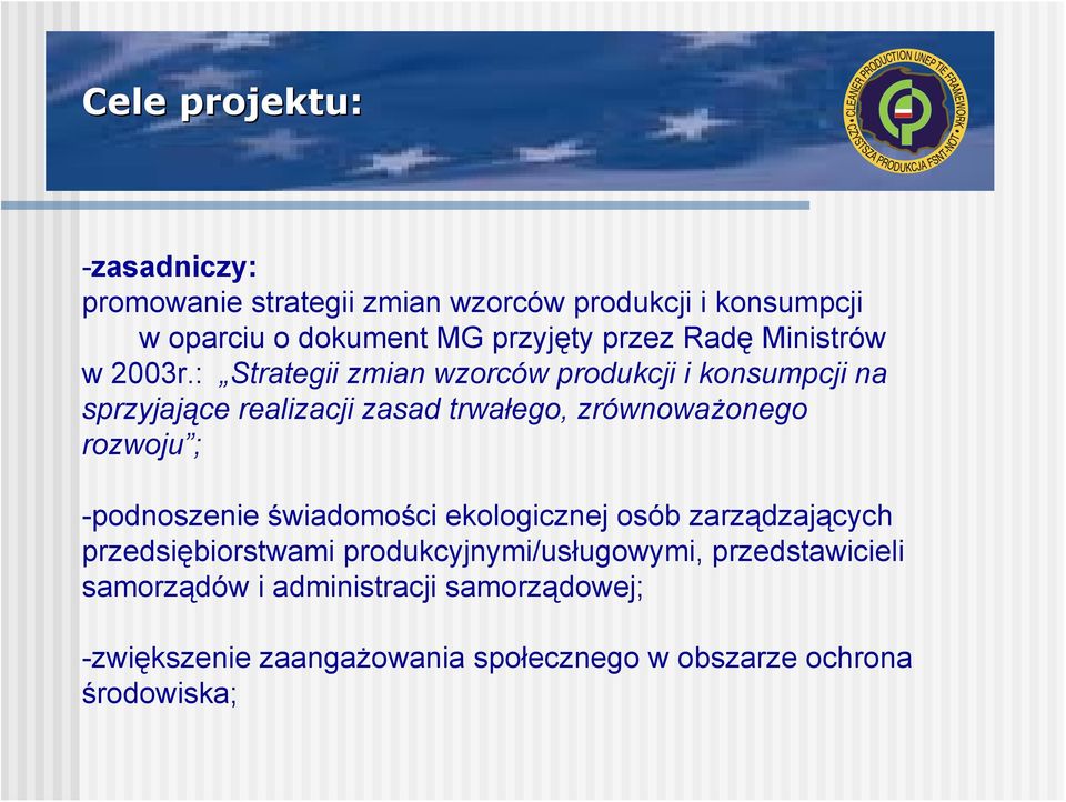 : Strategii zmian wzorców produkcji i konsumpcji na sprzyjające realizacji zasad trwałego, zrównoważonego rozwoju ;