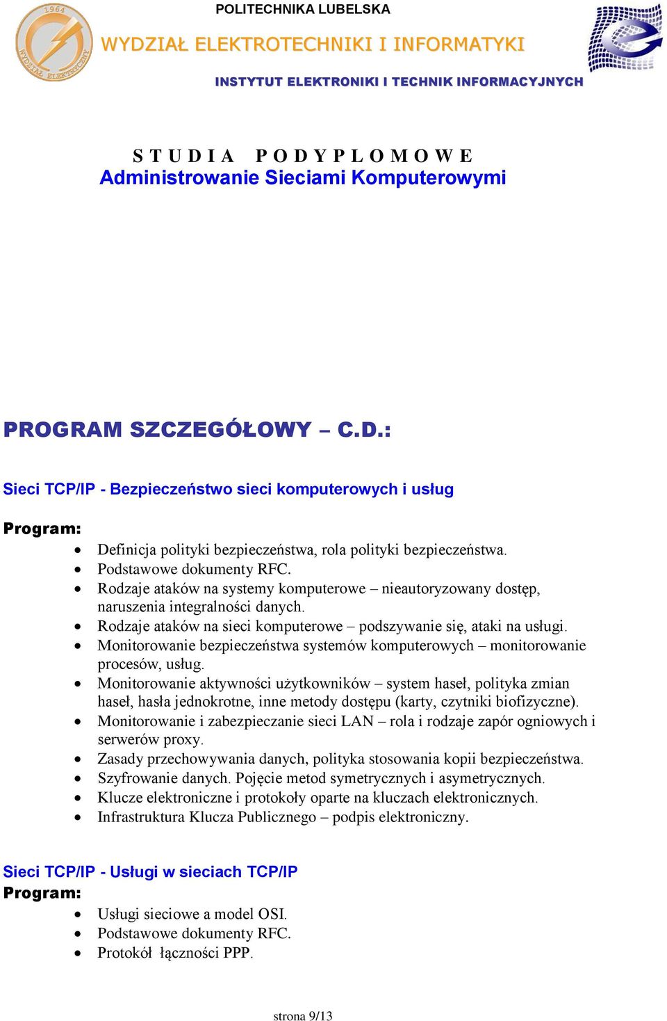 Monitorowanie bezpieczeństwa systemów komputerowych monitorowanie procesów, usług.