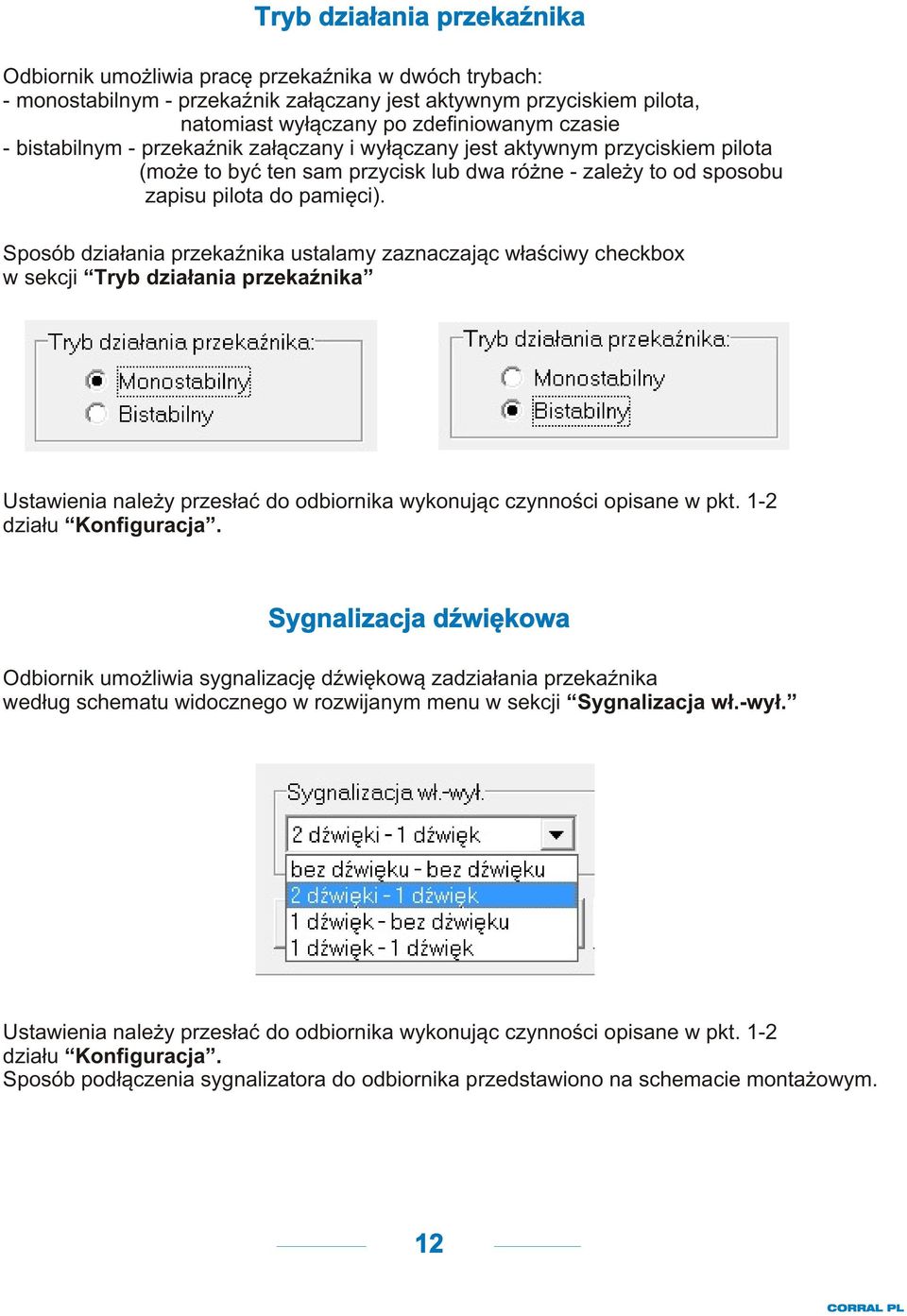 Sposób dzia³ania przekaÿnika ustalamy zaznaczaj¹c w³aœciwy checkbox w sekcji Tryb dzia³ania przekaÿnika Ustawienia nale y przes³aæ do odbiornika wykonuj¹c czynnoœci opisane w pkt.