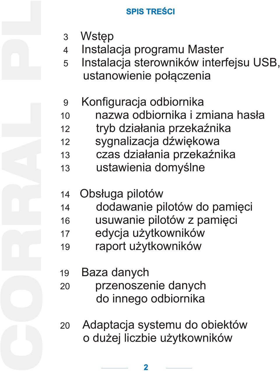 13 ustawienia domyœlne 14 Obs³uga pilotów 14 dodawanie pilotów do pamiêci 16 usuwanie pilotów z pamiêci 17 edycja u ytkowników 19