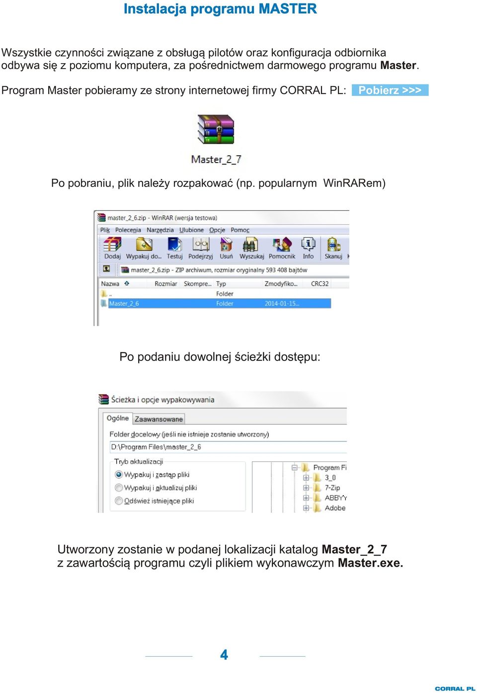 Program Master pobieramy ze strony internetowej firmy CORRAL PL: Pobierz >>> Po pobraniu, plik nale y rozpakowaæ (np.