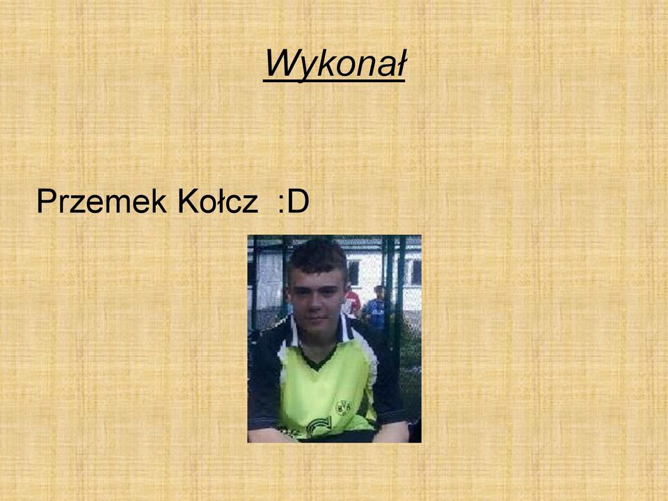 Wykonał