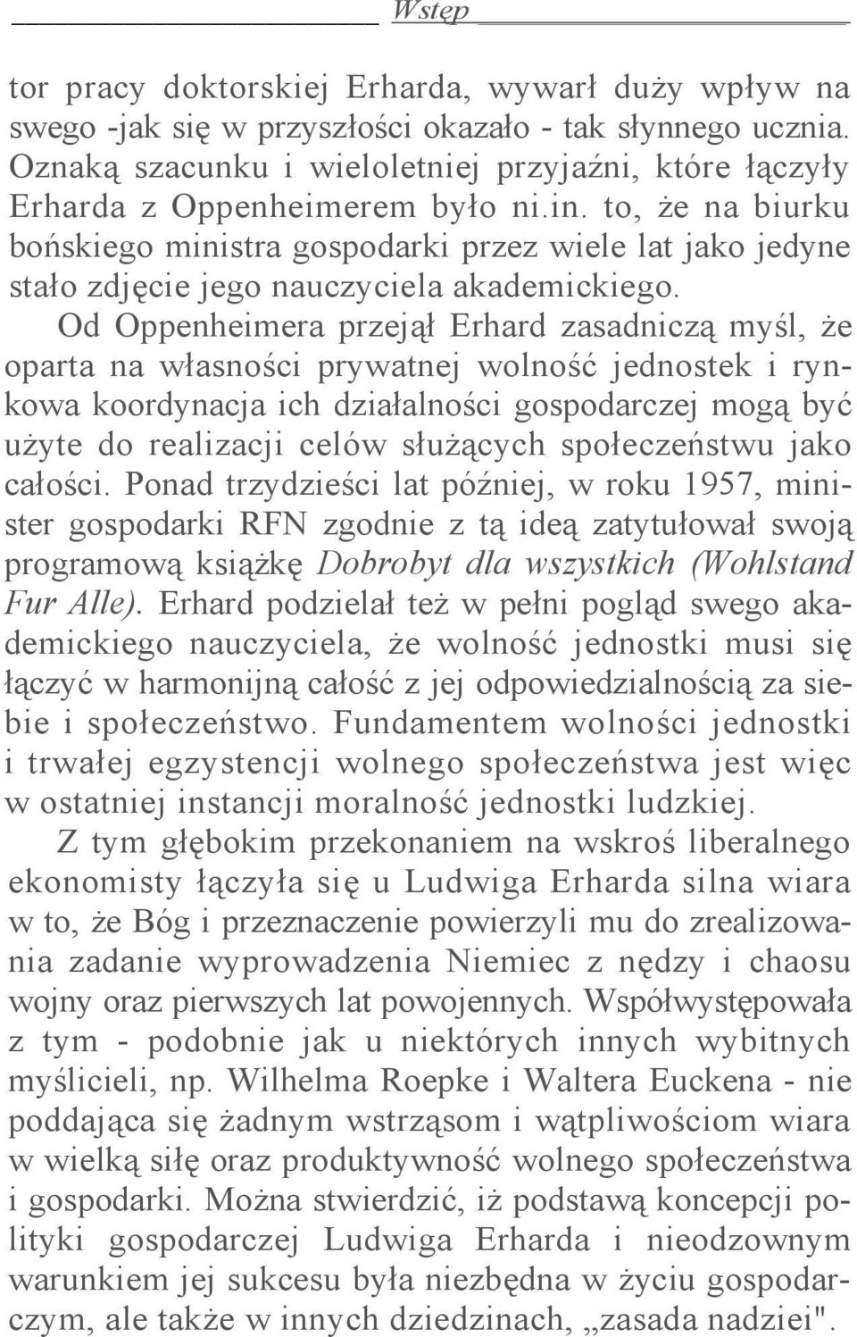 to, że na biurku bońskiego ministra gospodarki przez wiele lat jako jedyne stało zdjęcie jego nauczyciela akademickiego.