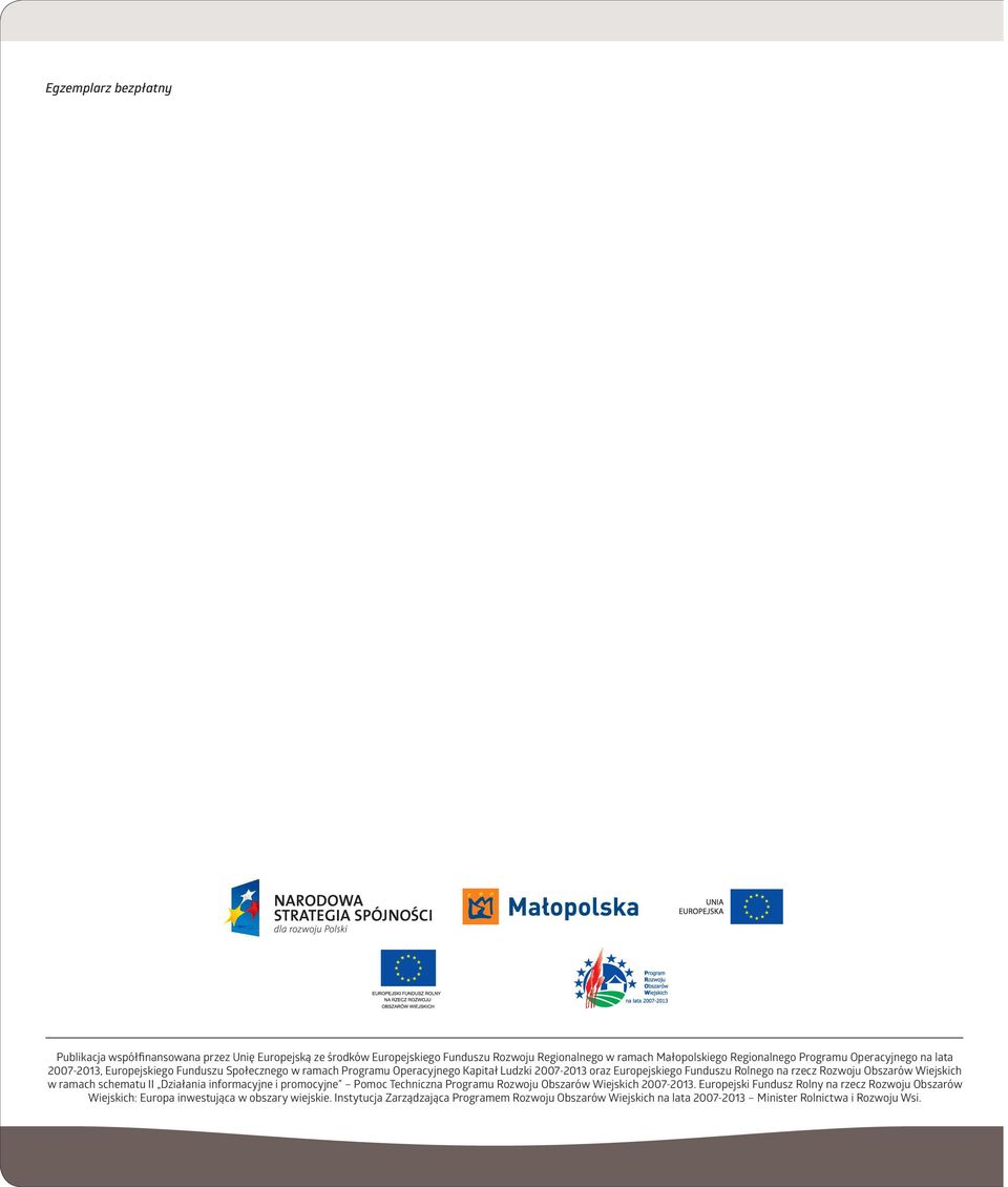 Rozwoju Obszarów Wiejskich w ramach schematu II Działania informacyjne i promocyjne Pomoc Techniczna Programu Rozwoju Obszarów Wiejskich 2007-2013.