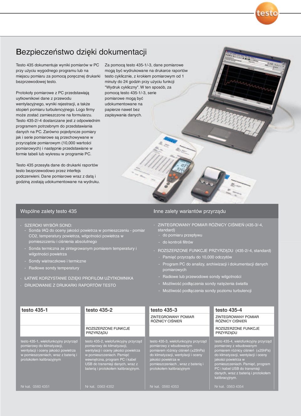 Testo 435-2/-4 dostarczane jest z odpowiednim programem potrzebnym do przedstawiania danych na PC.