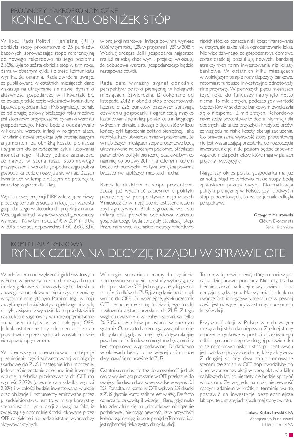 Rada zwróciła uwagę, że publikowane w ostatnich miesiącach dane wskazują na utrzymanie się niskiej dynamiki aktywności gospodarczej w II kwartale br., co pokazuje także część wskaźników koniunktury.