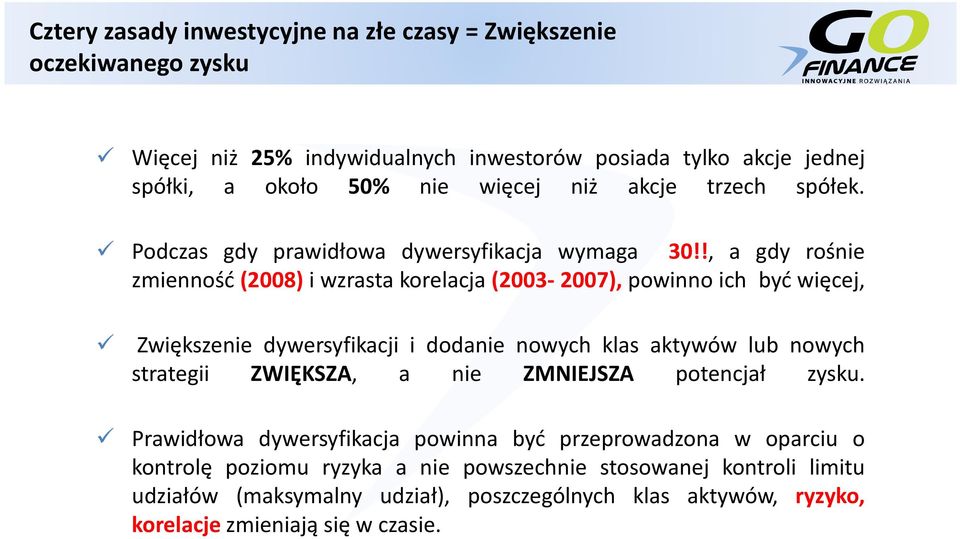 !, a gdy rośnie zmienność(2008) i wzrasta korelacja(2003-2007), powinno ich być więcej, Zwiększenie dywersyfikacji i dodanie nowych klas aktywów lub nowych strategii