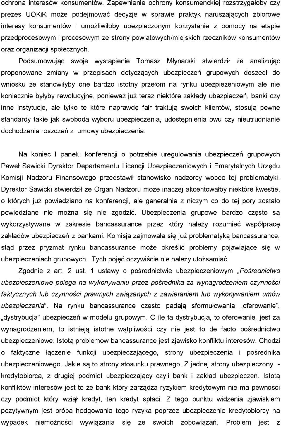 pomocy na etapie przedprocesowym i procesowym ze strony powiatowych/miejskich rzeczników konsumentów oraz organizacji społecznych.