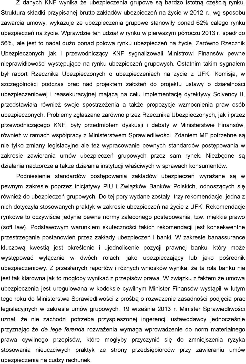 spadł do 56%, ale jest to nadal dużo ponad połowa rynku ubezpieczeń na życie.