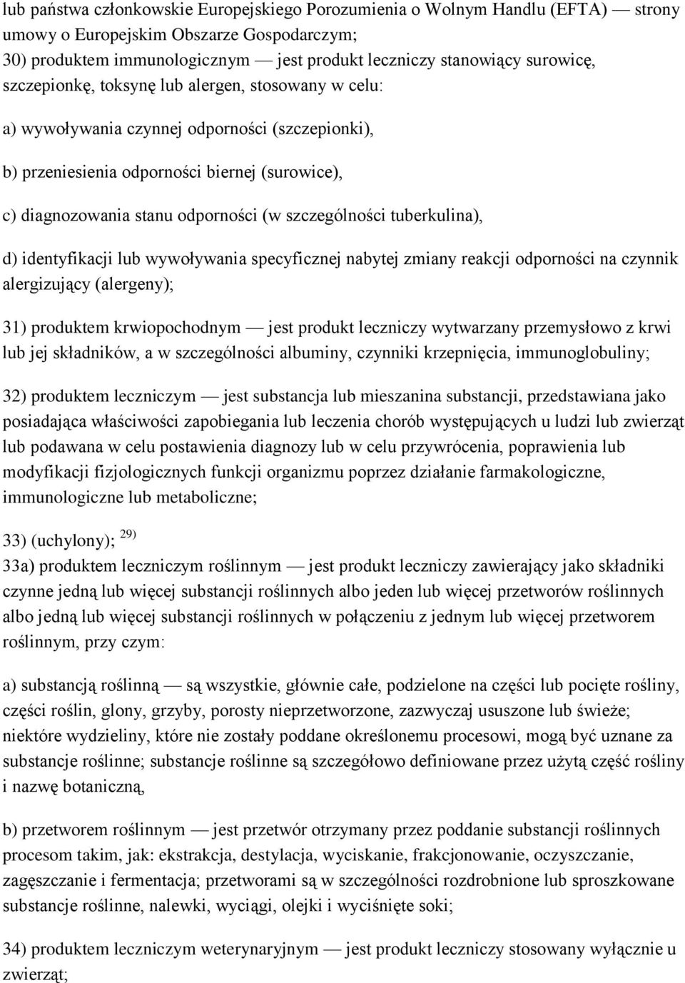 tuberkulina), d) identyfikacji lub wywoływania specyficznej nabytej zmiany reakcji odporności na czynnik alergizujący (alergeny); 31) produktem krwiopochodnym jest produkt leczniczy wytwarzany