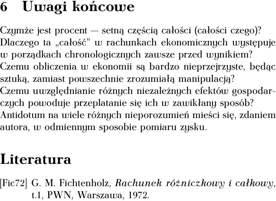 Czemu obliczenia w ekonomii są bardzo nieprzejrzyste, będąc sztuką, zamiast powszechnie zrozumiałą manipulacją?