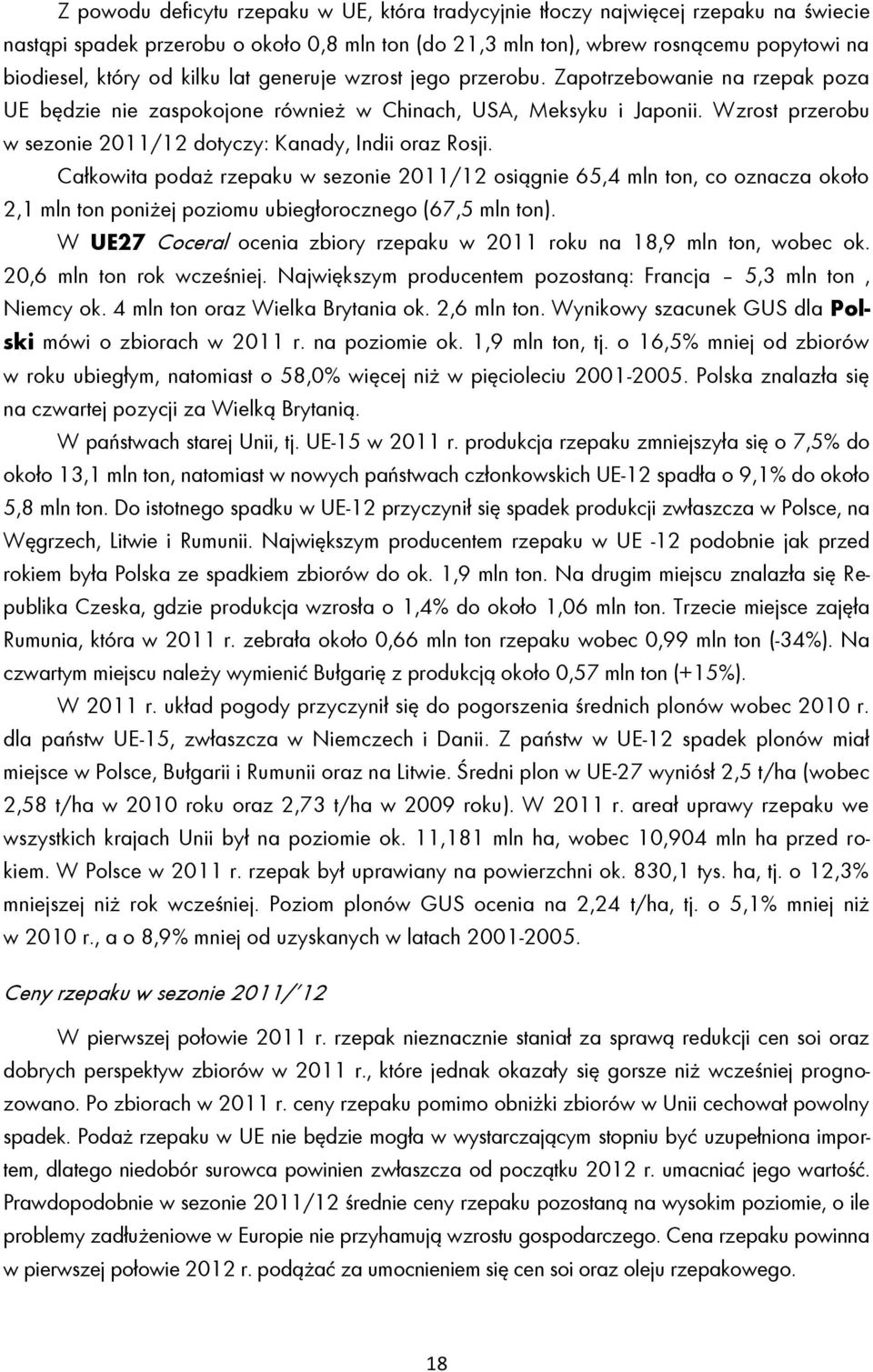 Wzrost przerobu w sezonie 2011/12 dotyczy: Kanady, Indii oraz Rosji.