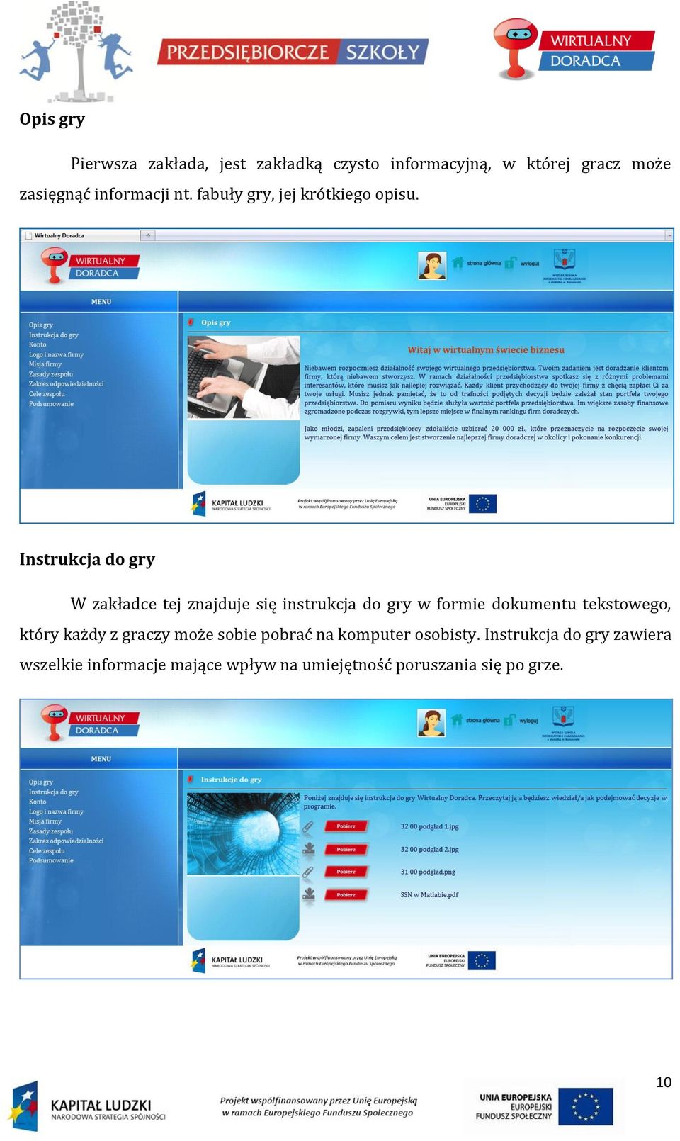 Instrukcja do gry W zakładce tej znajduje się instrukcja do gry w formie dokumentu tekstowego,