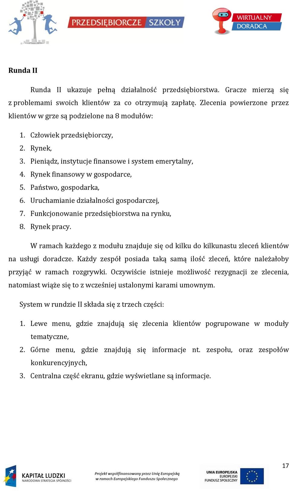 Państwo, gospodarka, 6. Uruchamianie działalności gospodarczej, 7. Funkcjonowanie przedsiębiorstwa na rynku, 8. Rynek pracy.