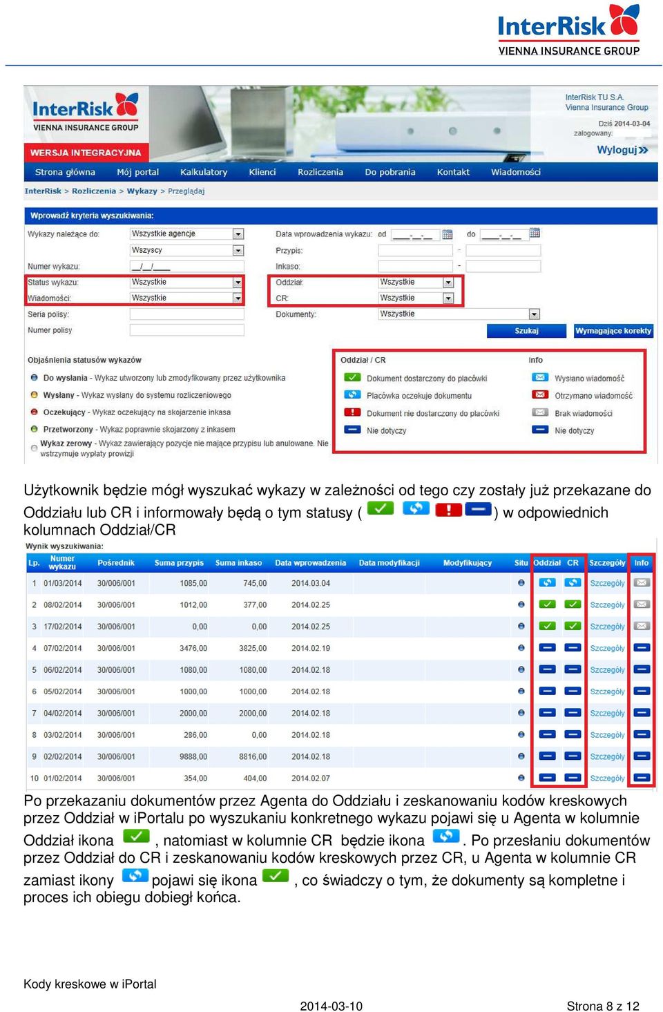 pojawi się u Agenta w kolumnie Oddział ikona, natomiast w kolumnie CR będzie ikona.