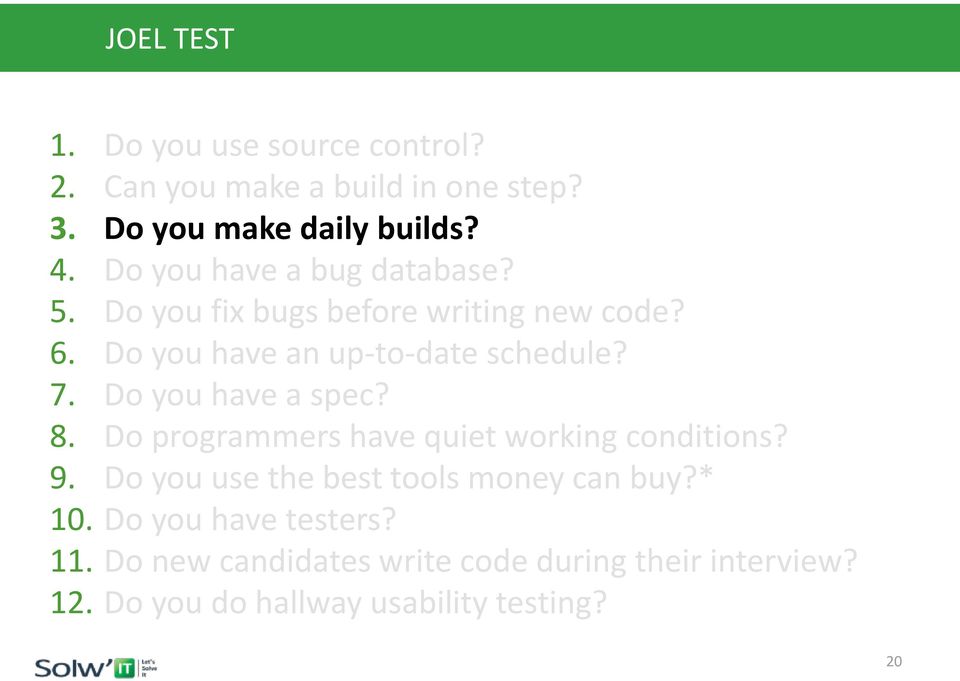 Do you have a spec? 8. Do programmers have quiet working conditions? 9. Do you use the best tools money can buy?