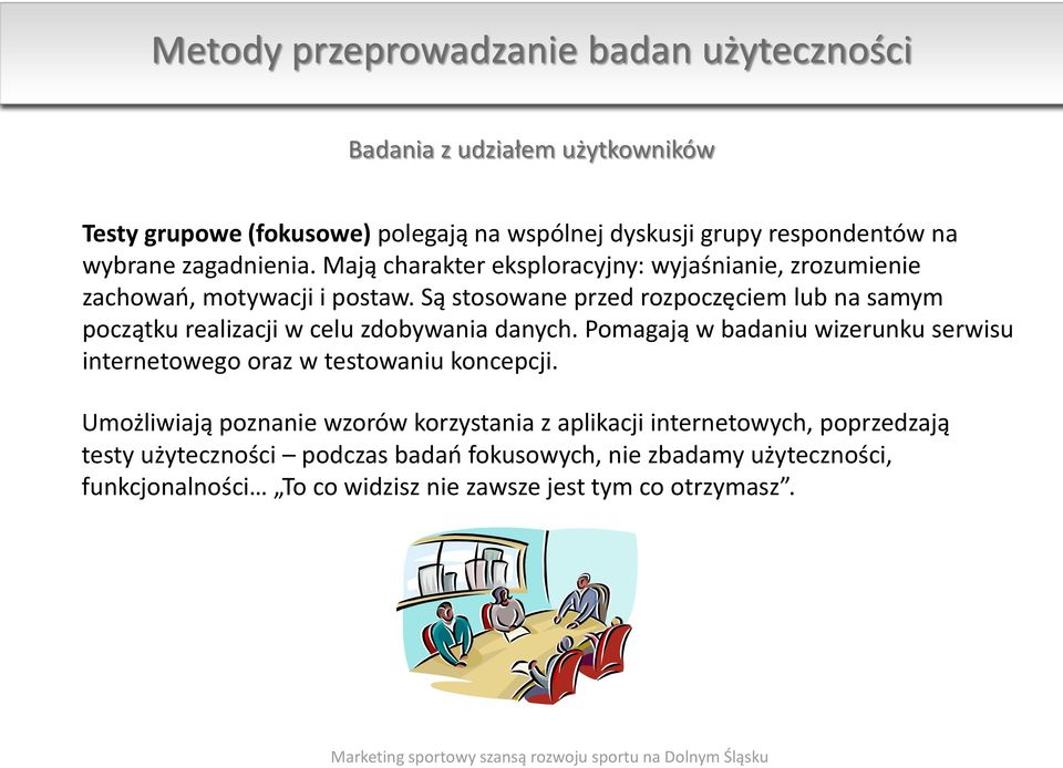 Są stosowane przed rozpoczęciem lub na samym początku realizacji w celu zdobywania danych.