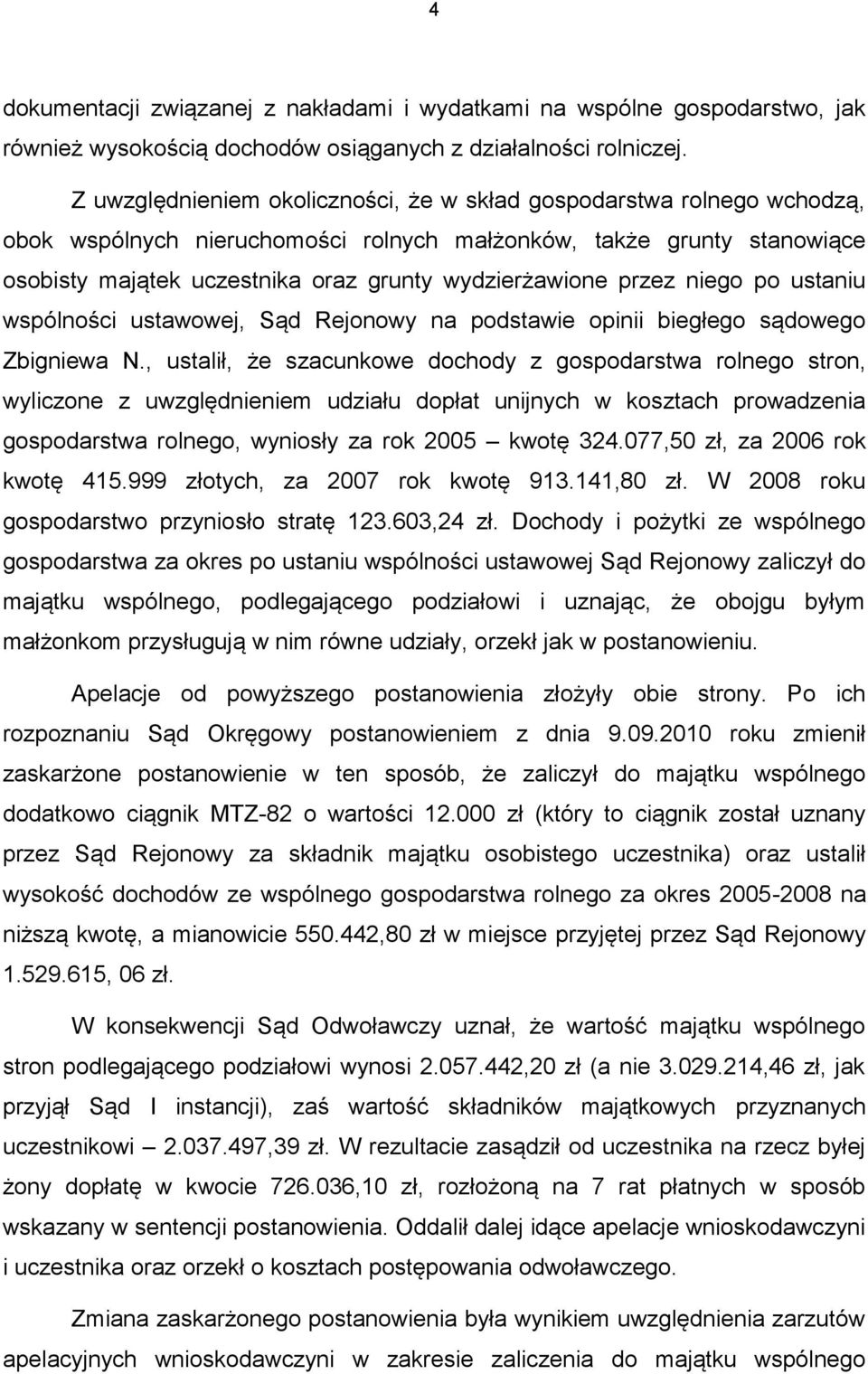 przez niego po ustaniu wspólności ustawowej, Sąd Rejonowy na podstawie opinii biegłego sądowego Zbigniewa N.