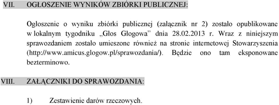 Wraz z niniejszym sprawozdaniem zostało umieszone również na stronie internetowej Stowarzyszenia