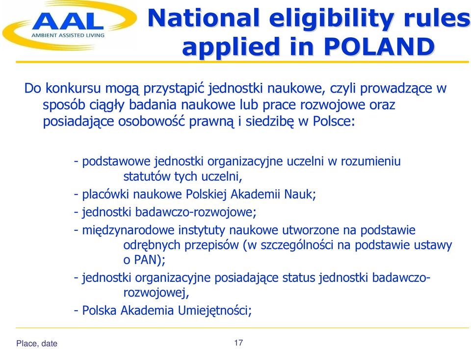 placówki naukowe Polskiej Akademii Nauk; - jednostki badawczo-rozwojowe; - międzynarodowe instytuty naukowe utworzone na podstawie odrębnych przepisów (w