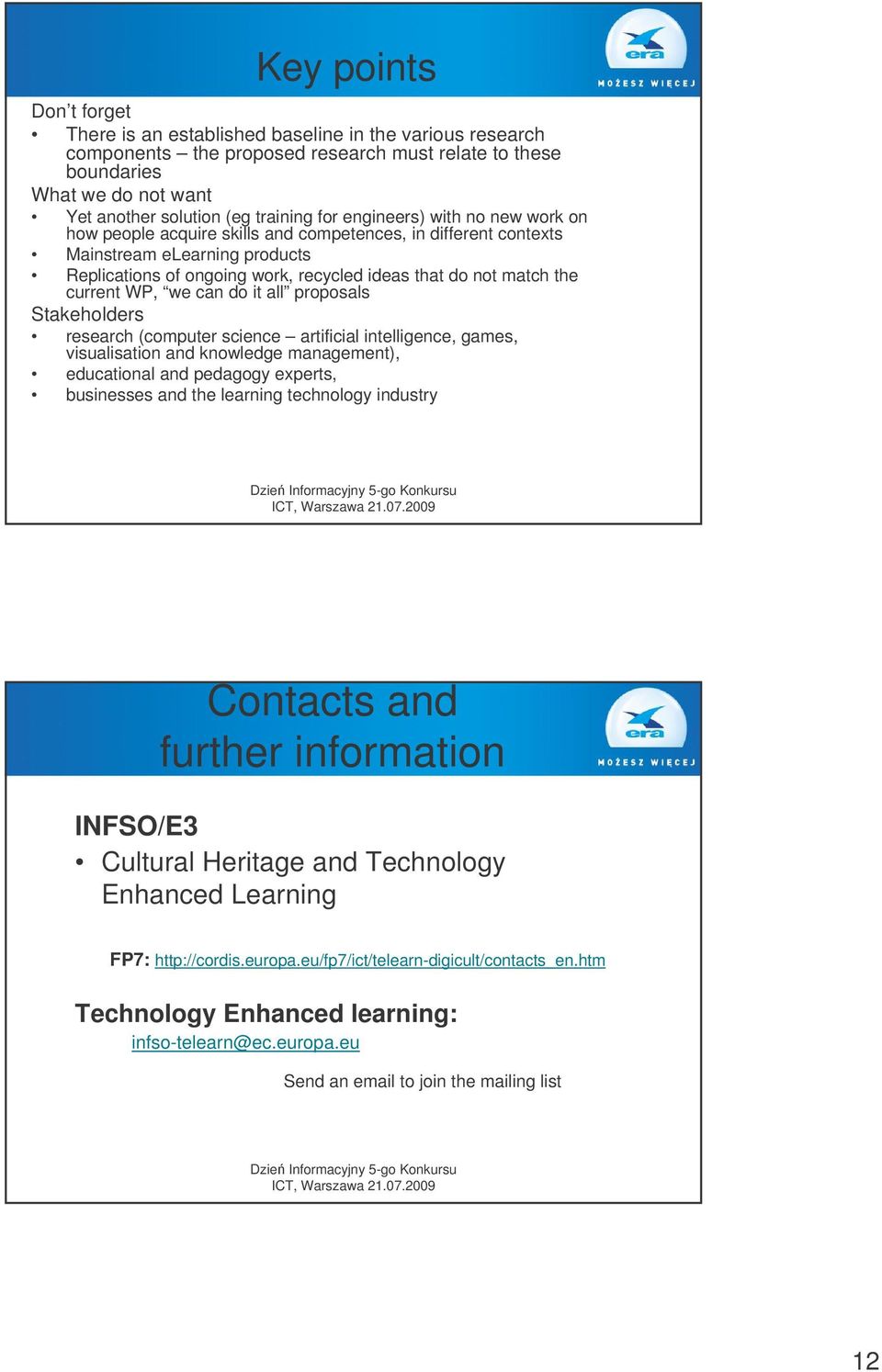 current WP, we can do it all proposals Stakeholders research (computer science artificial intelligence, games, visualisation and knowledge management), educational and pedagogy experts, businesses