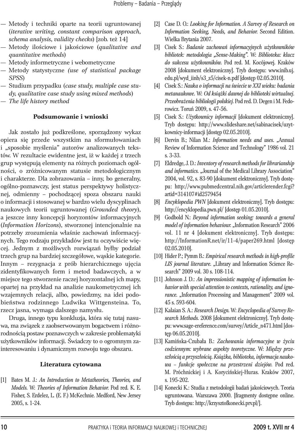 multiple case study, qualitative case study using mixed methods) The life history method Podsumowanie i wnioski Jak zosta³o ju podkreœlone, sporz¹dzony wykaz opiera siê przede wszystkim na