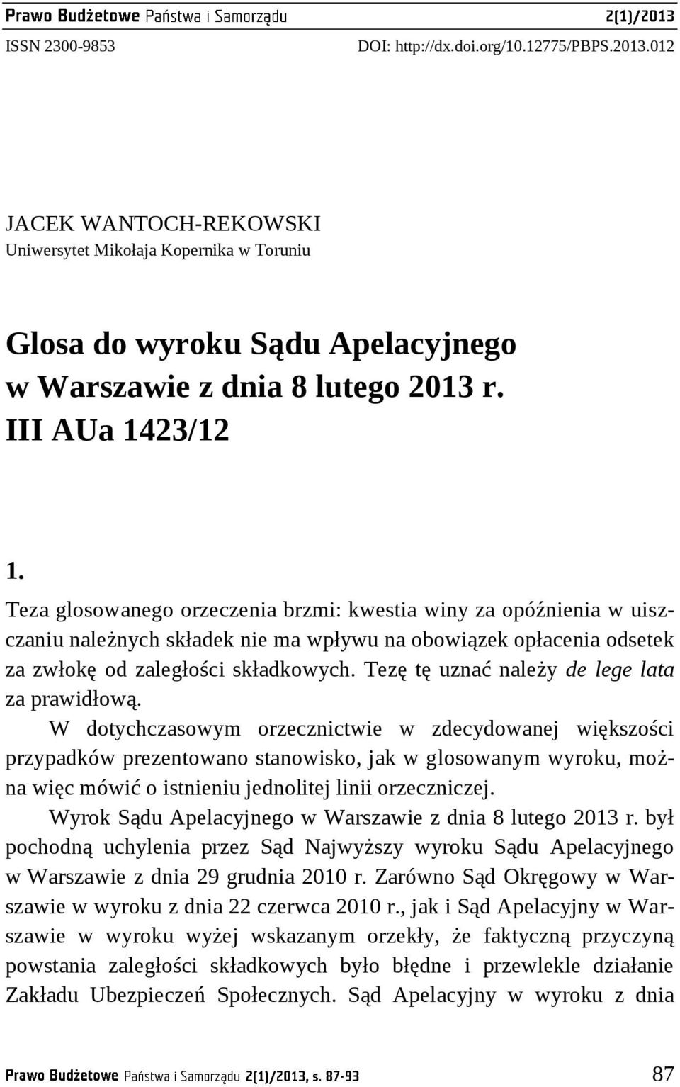 Tezę tę uznać należy de lege lata za prawidłową.